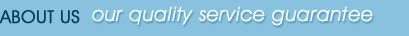 About Us - Our Quality Service Guarantee
